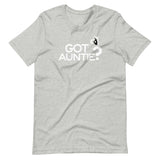 DTI Got Auntie? Unisex t-shirt