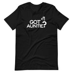 DTI Got Auntie? Unisex t-shirt