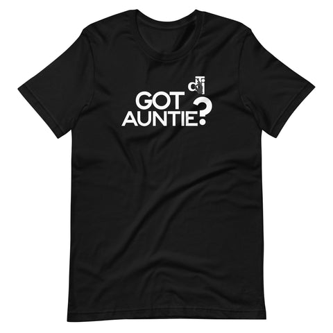 DTI Got Auntie? Unisex t-shirt