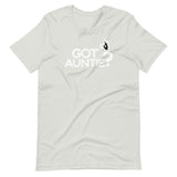 DTI Got Auntie? Unisex t-shirt